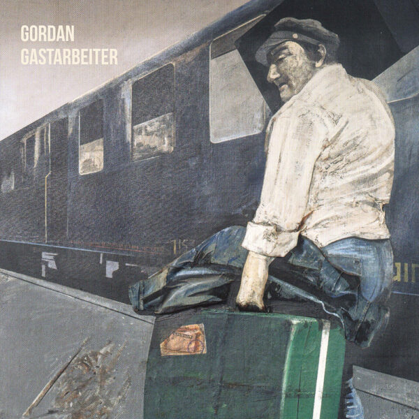 PREORDER: Gordan - Gastarbeiter
